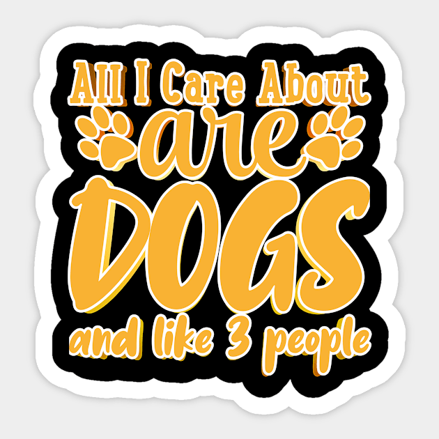 All I Care About Are Dogs And Like 3 People Sticker by goldstarling